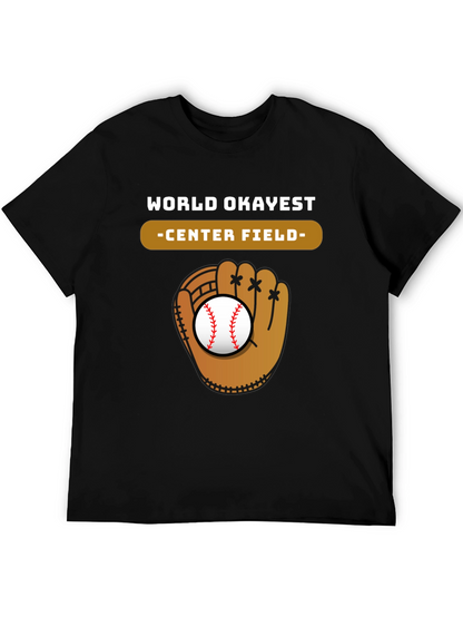 World Okayest Center Field Baseball Glove T-Shirt