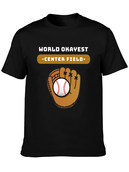 World Okayest Center Field Baseball Glove T-Shirt