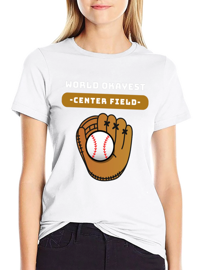 World Okayest Center Field Baseball Glove T-Shirt