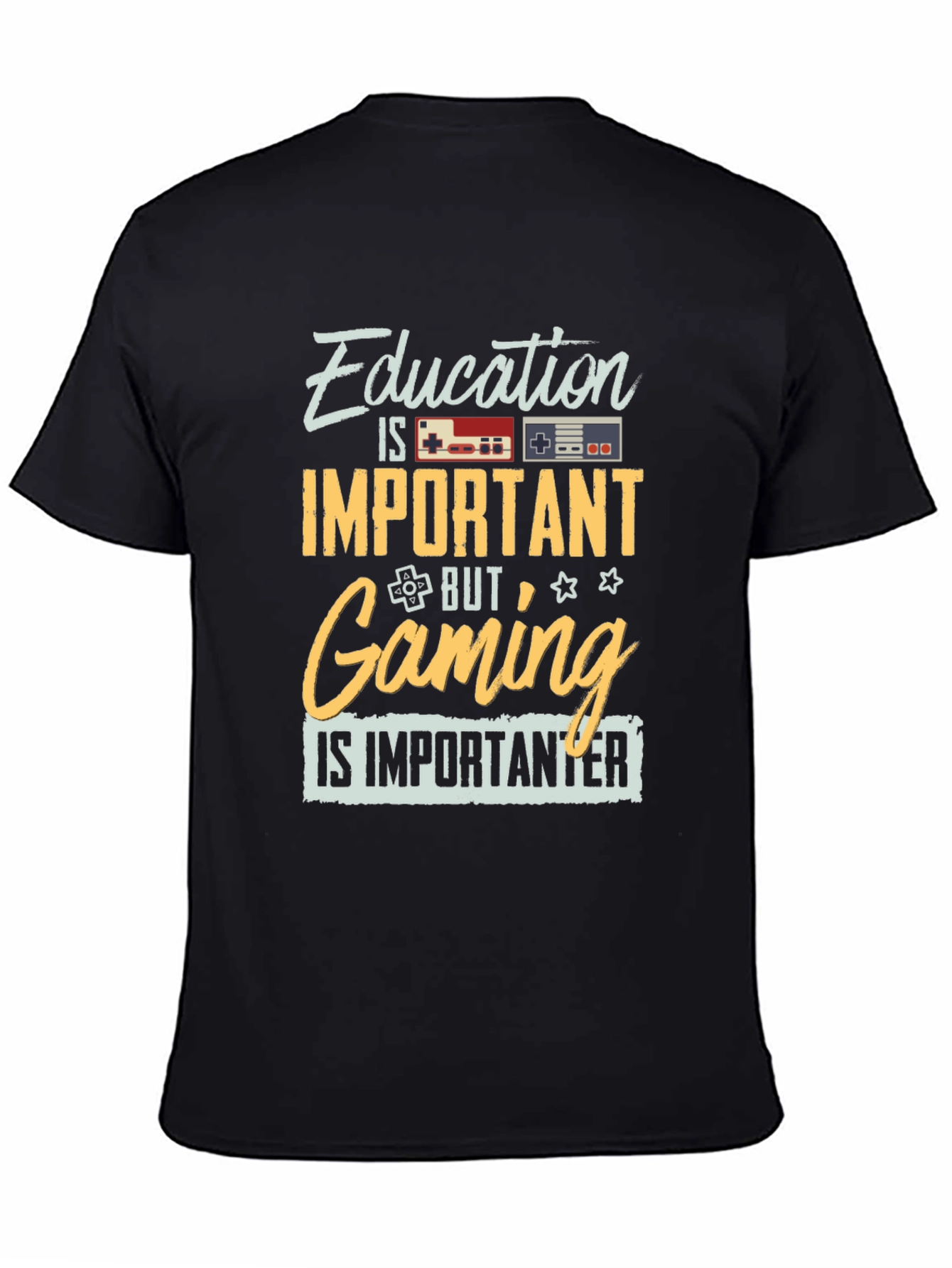 Education Important? Gaming is Importanter T-Shirt