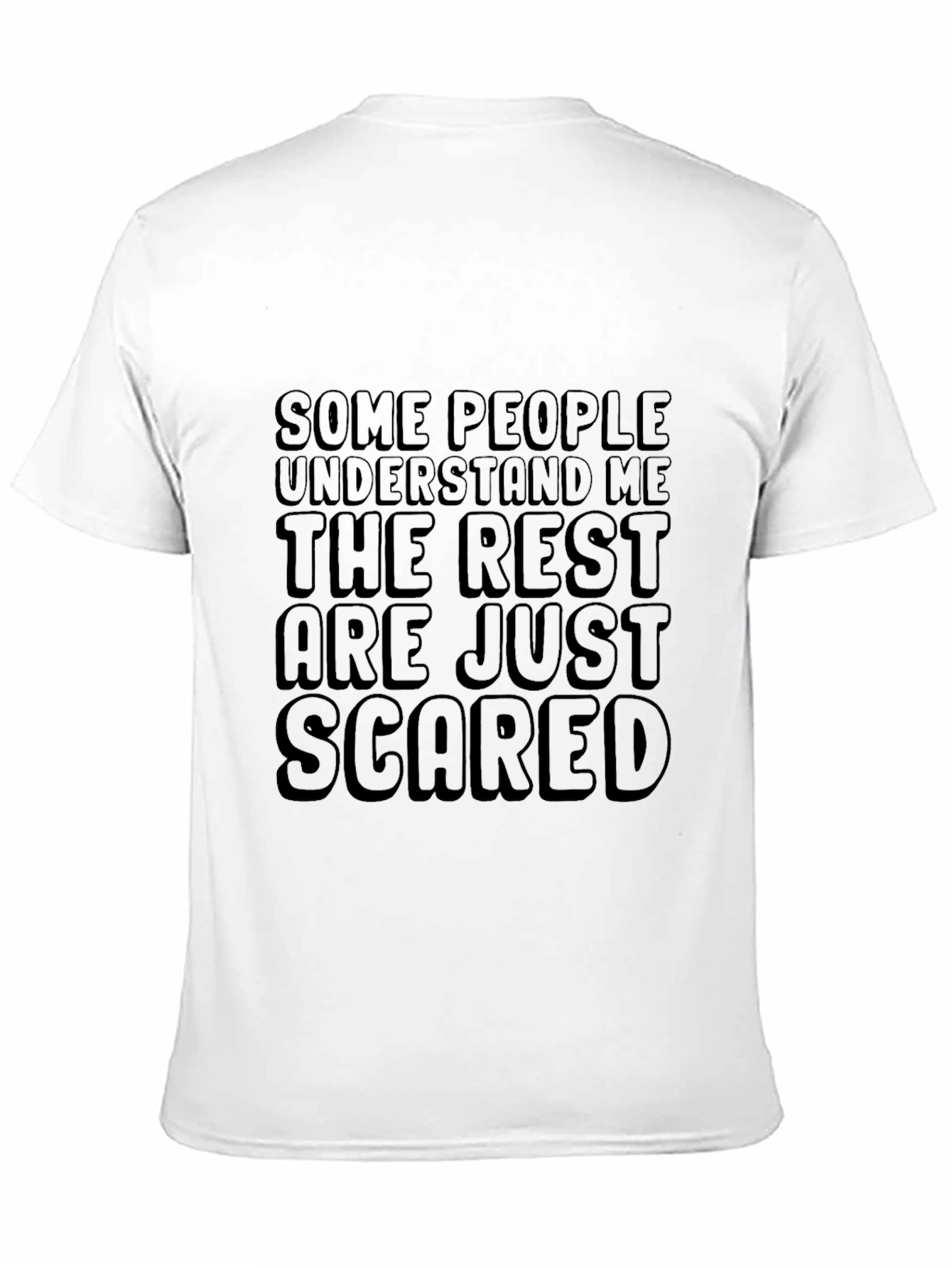 Funny Graphic Tee: Some People Understand Rest Are Scared