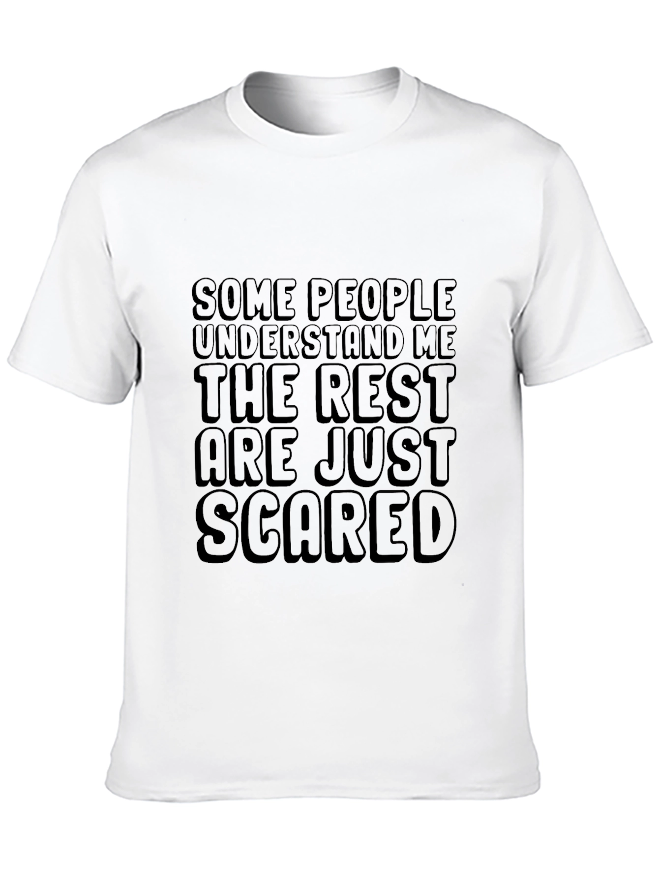Funny Graphic Tee: Some People Understand Rest Are Scared
