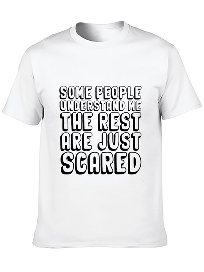 Funny Graphic Tee: Some People Understand Rest Are Scared