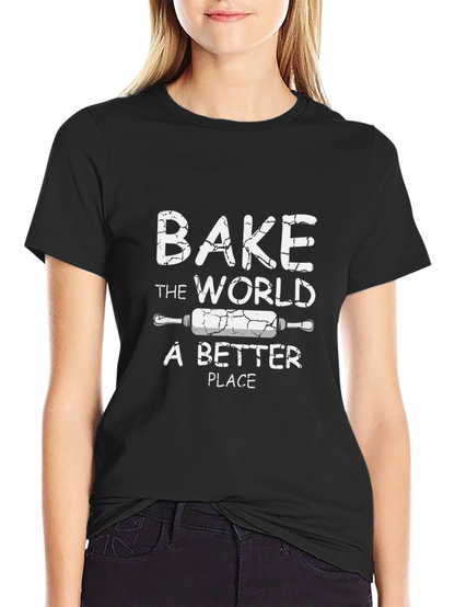 Bake the World T-Shirt -  Baker Gift Idea