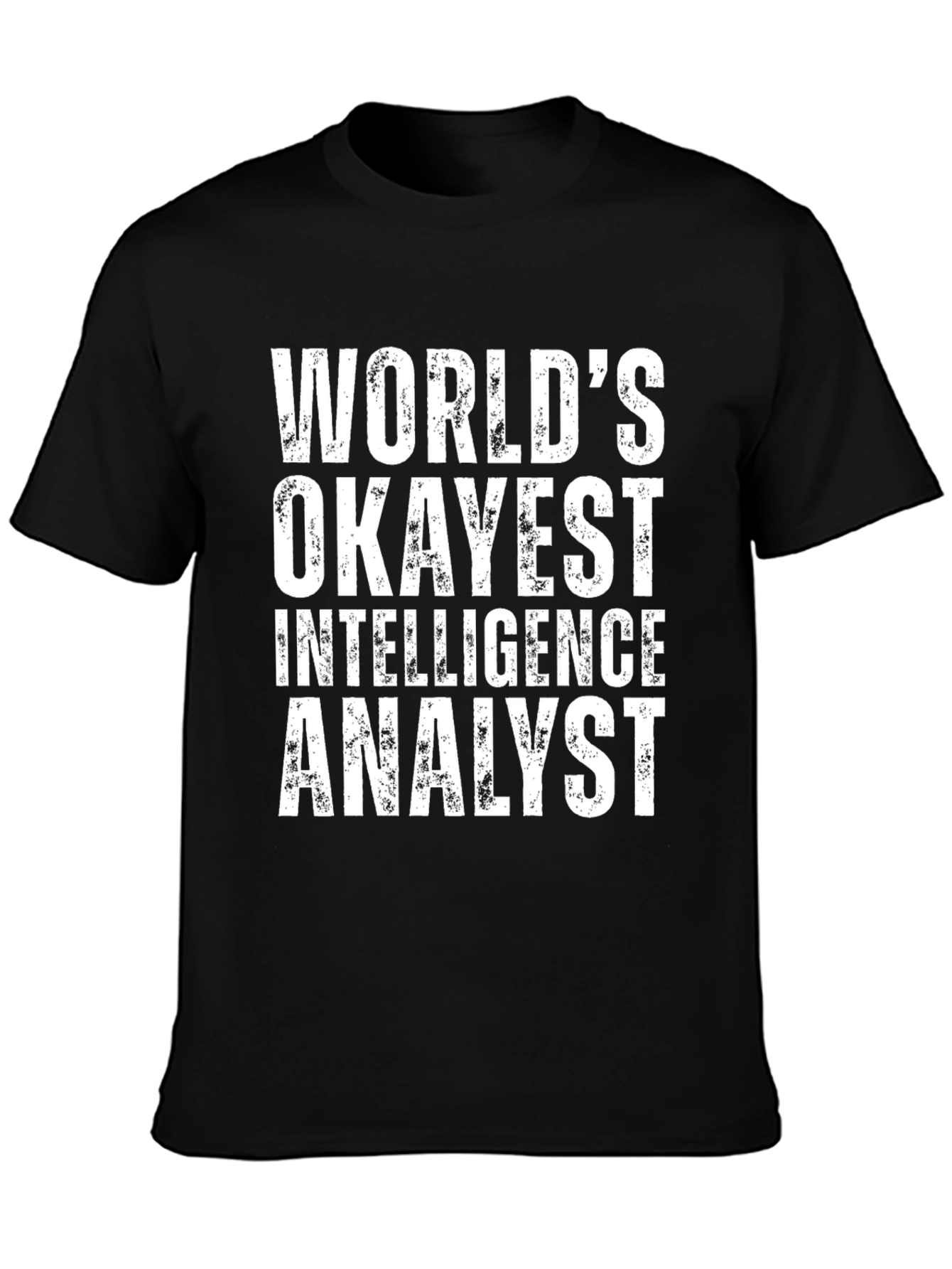 Okayest Intelligence Analyst T-Shirt