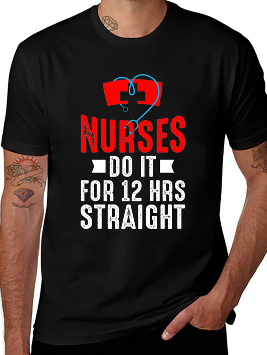 Nurses Do It For 12 Hrs Straight Black T-Shirt