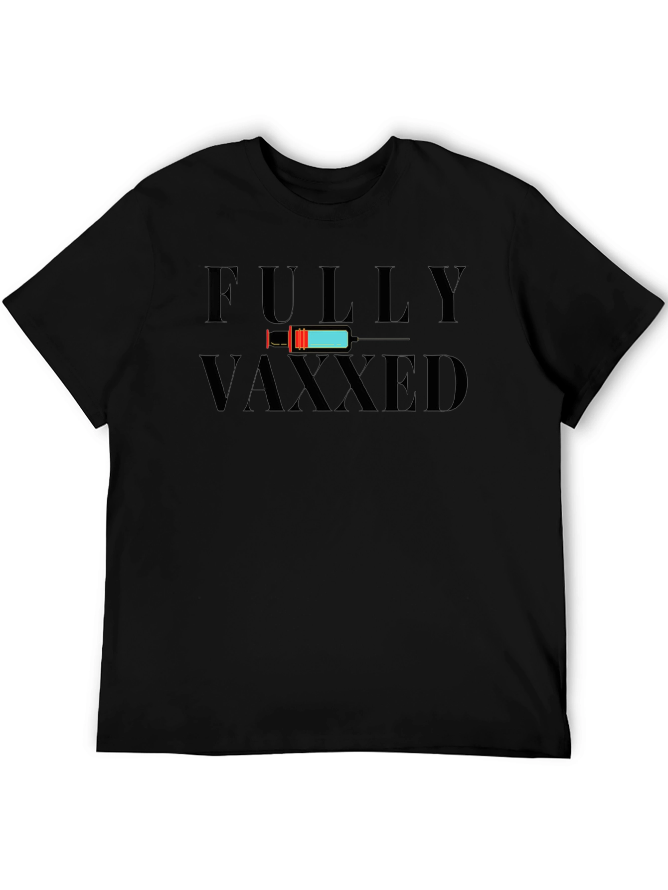 Fully Vaxxed Graphic T-Shirt - Vaccine Humor