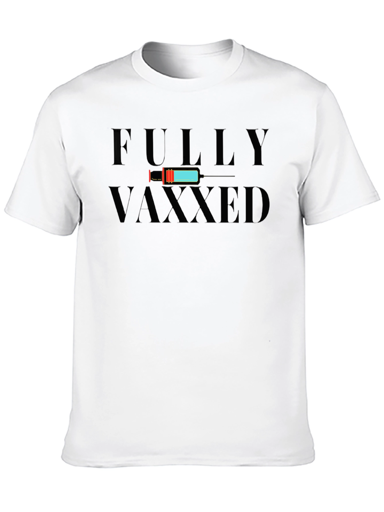 Fully Vaxxed Graphic T-Shirt - Vaccine Humor