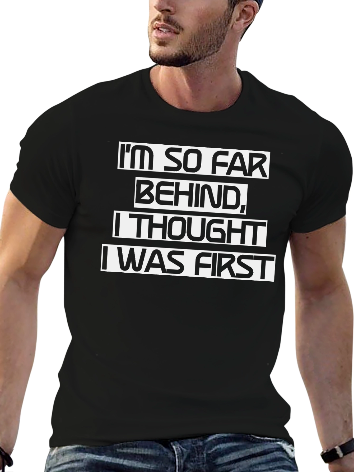 Funny Sarcastic T-Shirt - Im So Far Behind