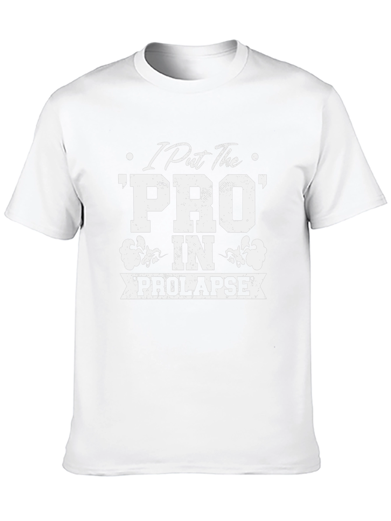 I Put The PRO In PROLAPSE T-Shirt