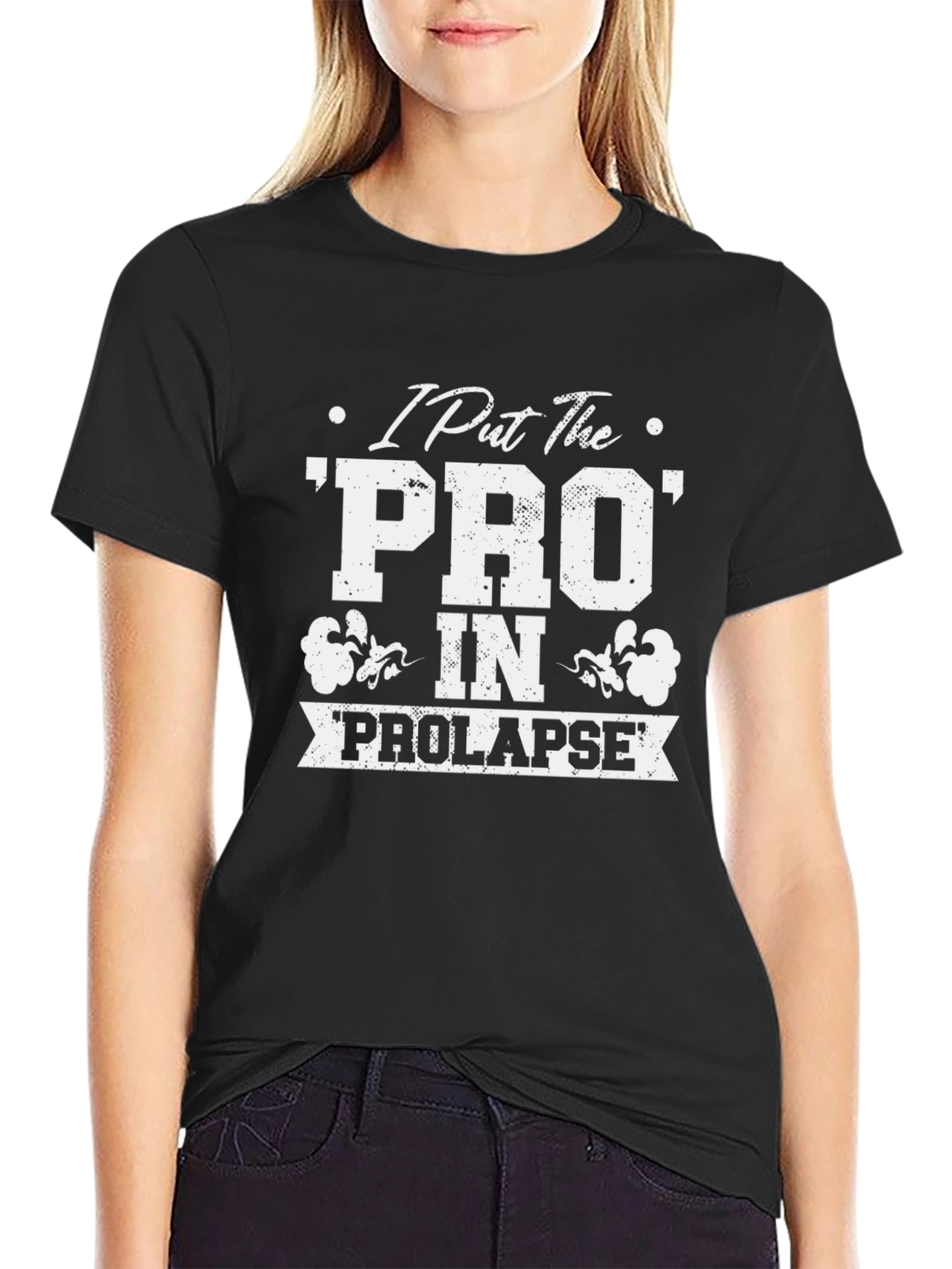 I Put The PRO In PROLAPSE T-Shirt