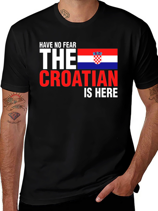 Croatian Pride T-Shirt - Have No Fear The Croatian Is Here!