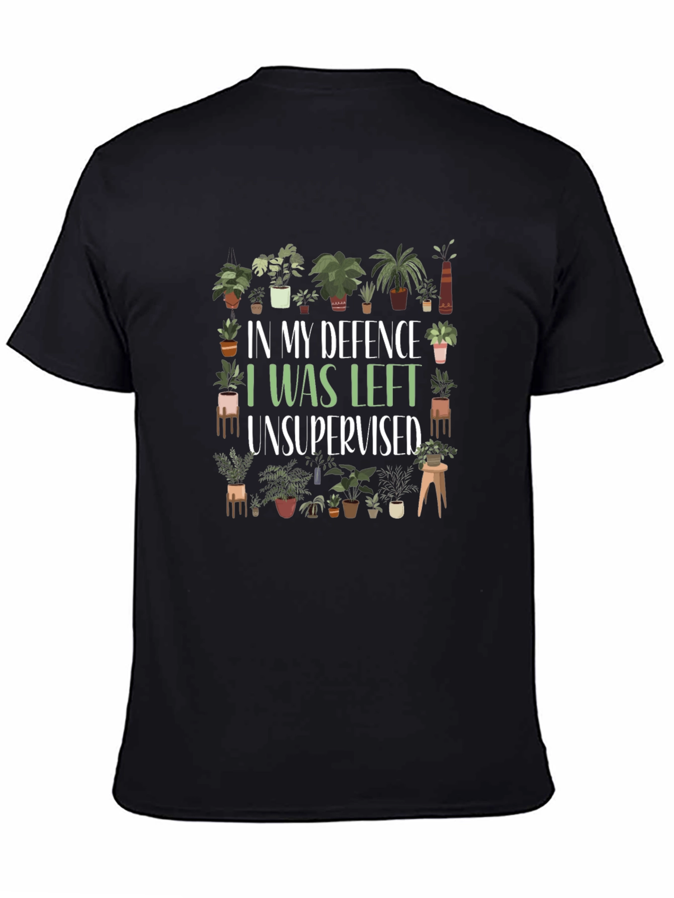 Funny Plant Lover T-Shirt - In My Defence Unsupervised