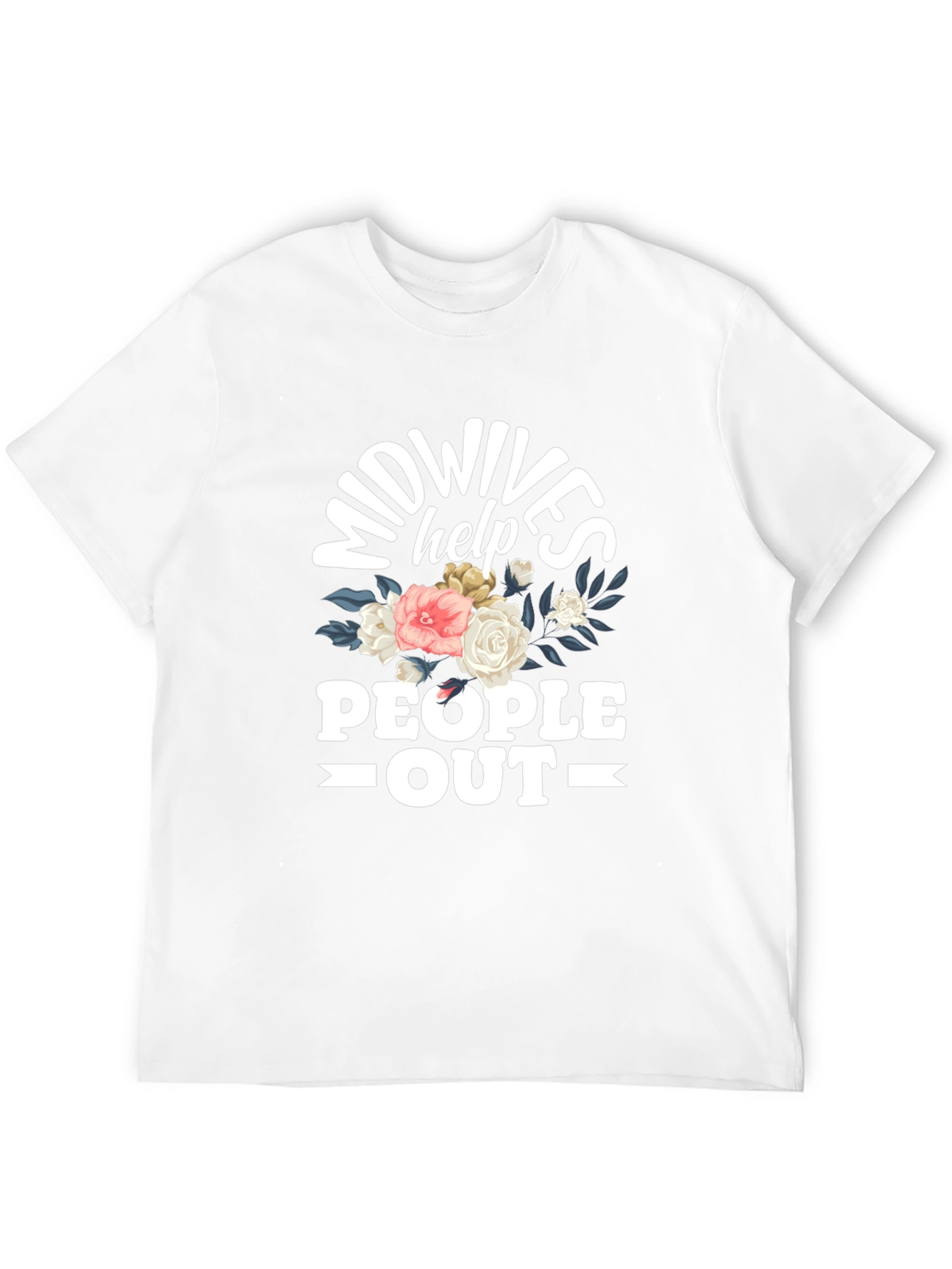 Midwives Help People Out T-Shirt