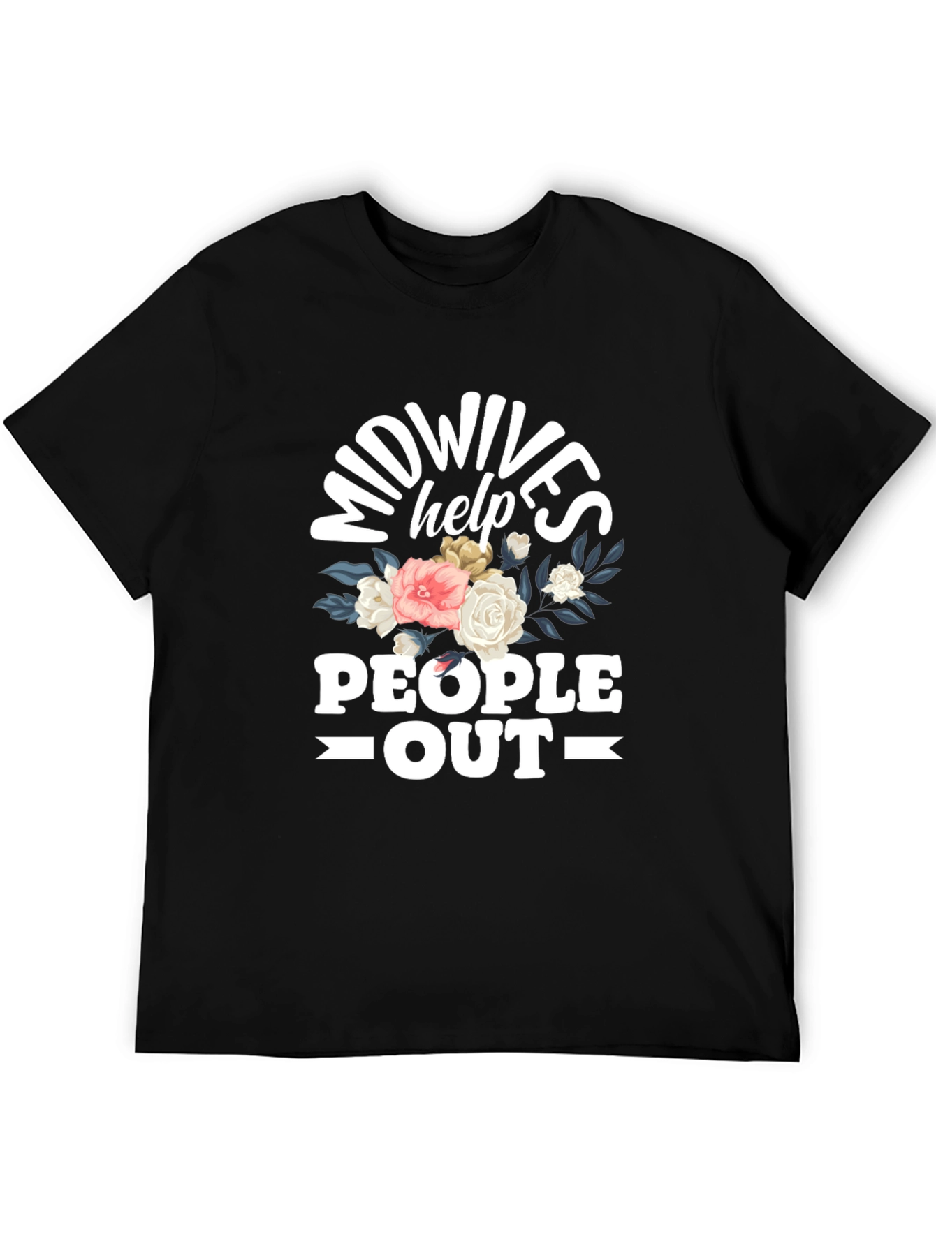 Midwives Help People Out T-Shirt