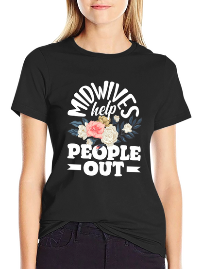 Midwives Help People Out T-Shirt