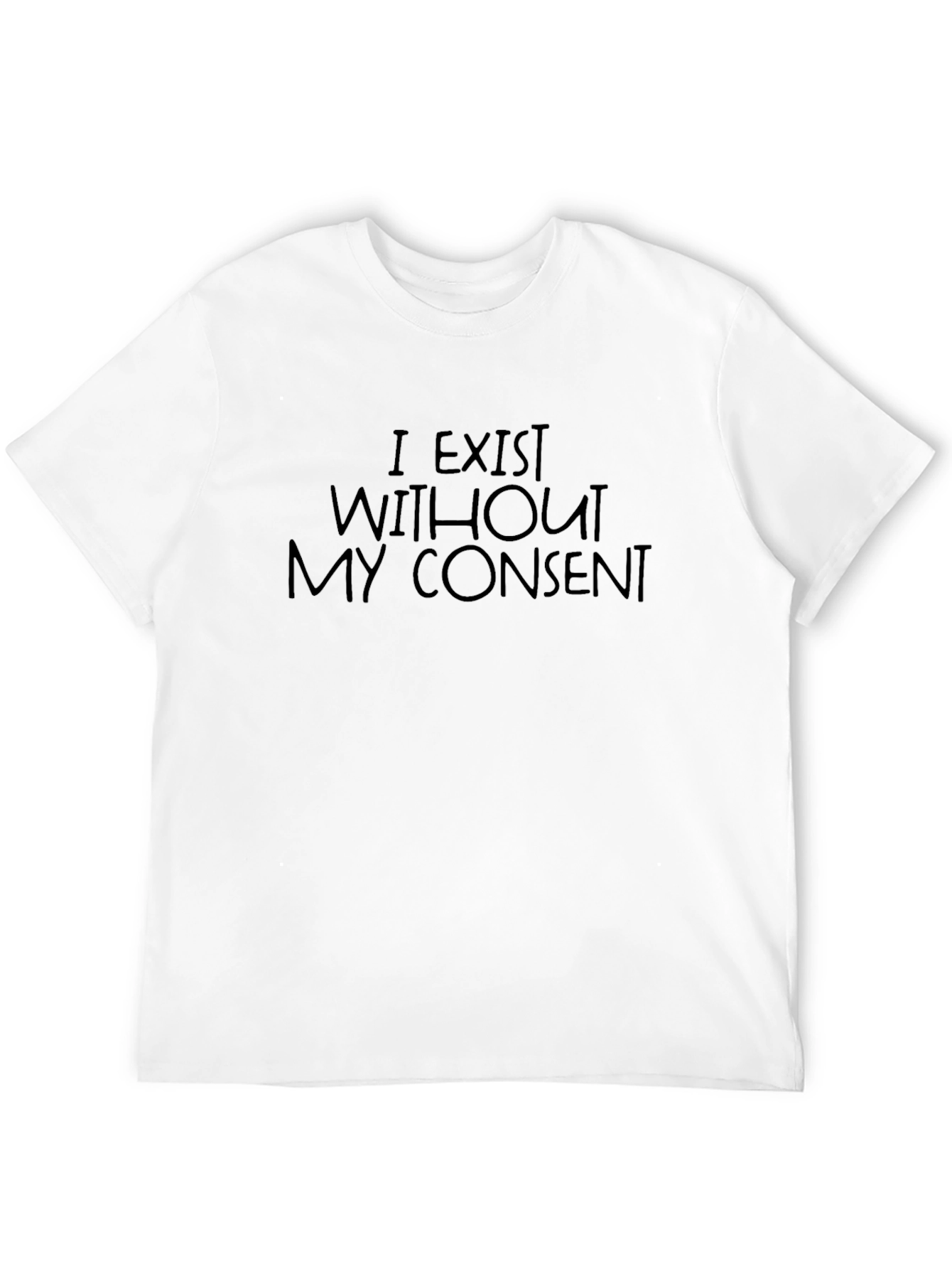 I Exist Without My Consent T-Shirt