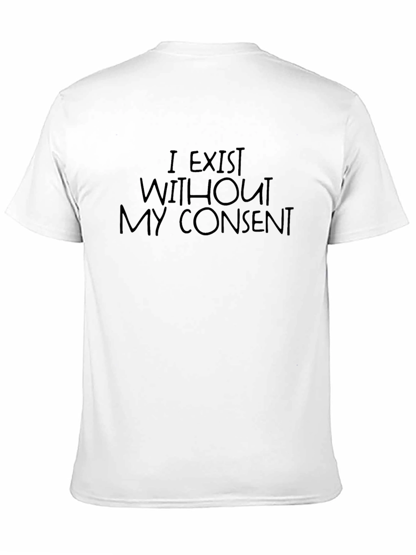 I Exist Without My Consent T-Shirt