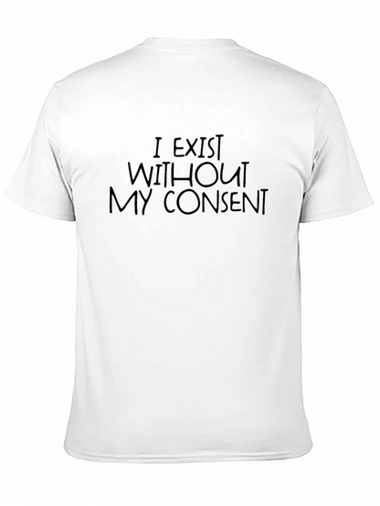 I Exist Without My Consent T-Shirt