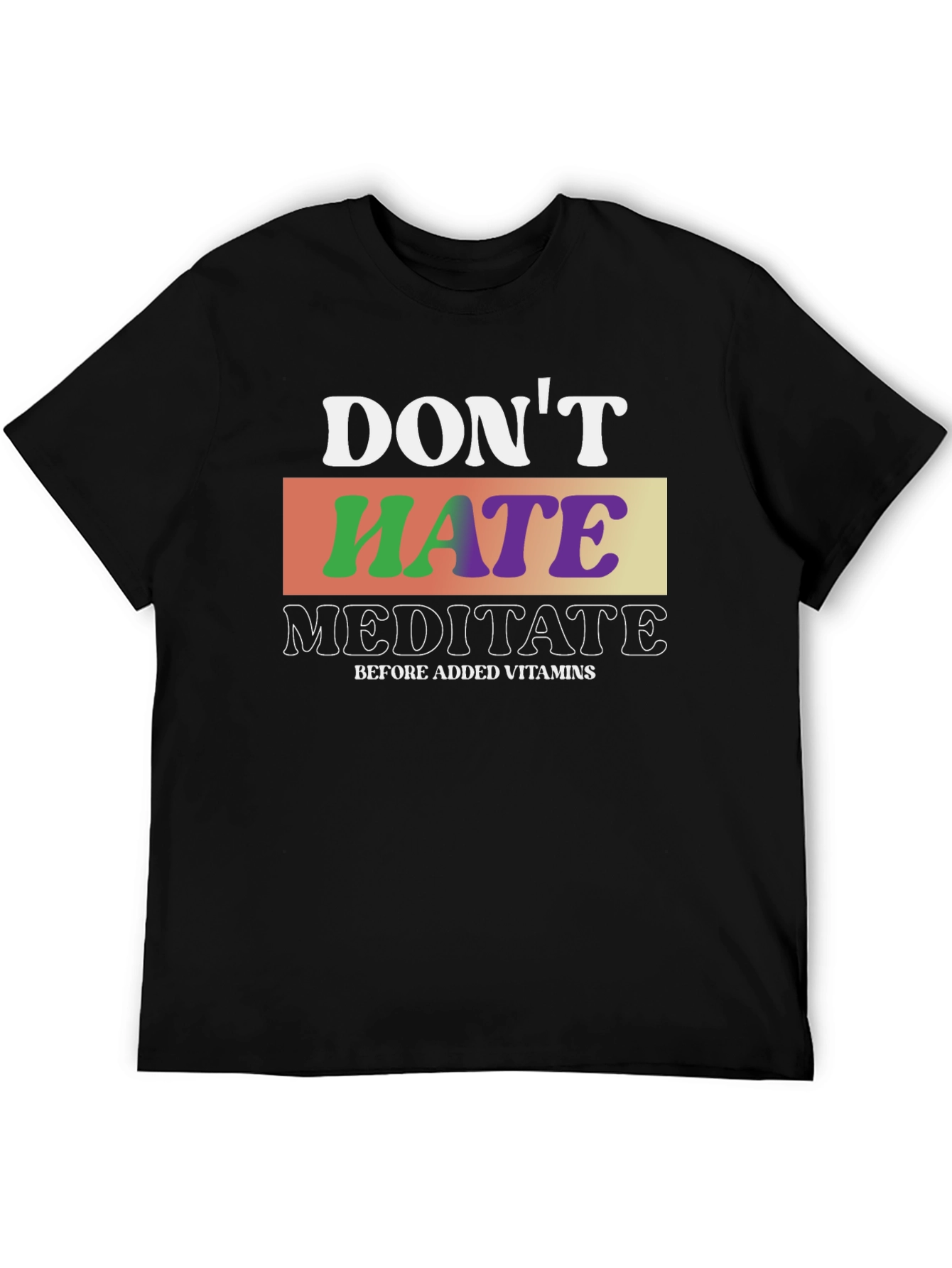 Dont Hate Meditate T-Shirt