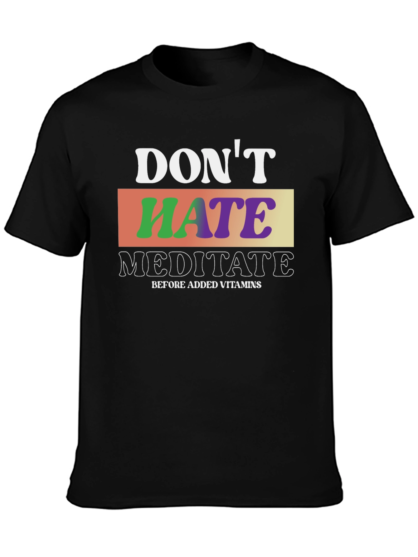 Dont Hate Meditate T-Shirt