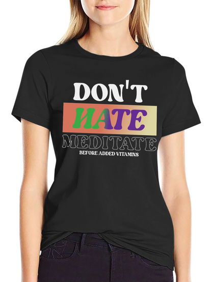 Dont Hate Meditate T-Shirt