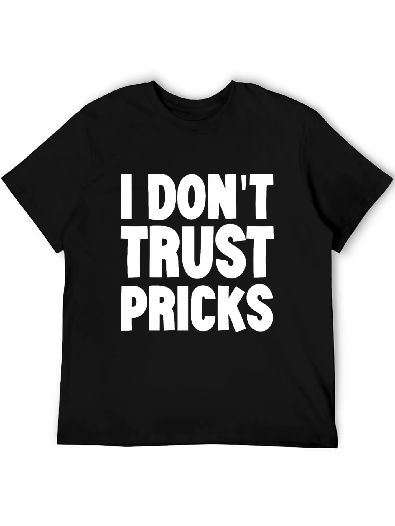 I Dont Trust Pricks Graphic Tee - Black