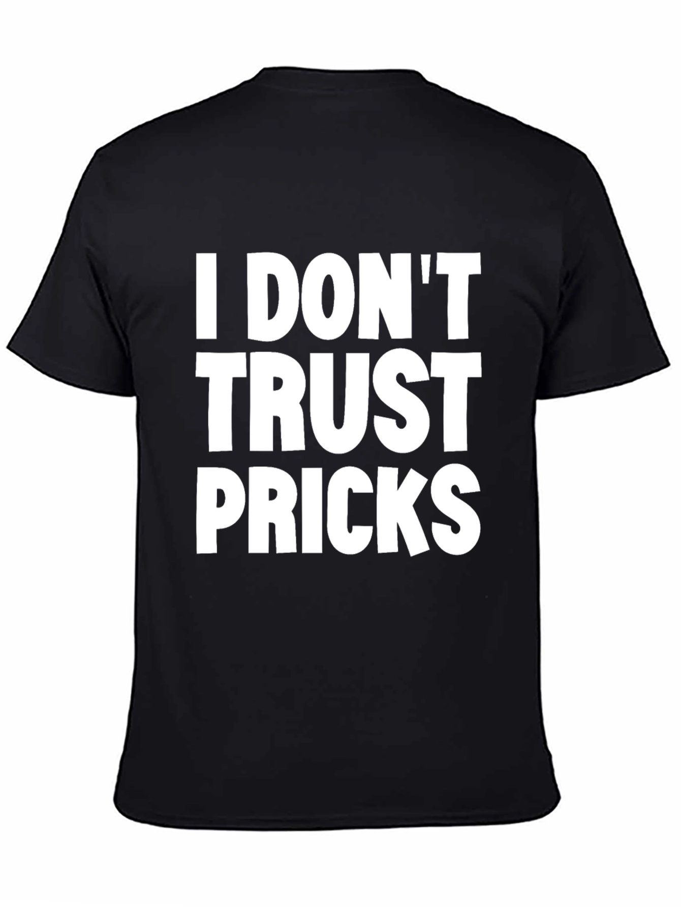 I Dont Trust Pricks Graphic Tee - Black