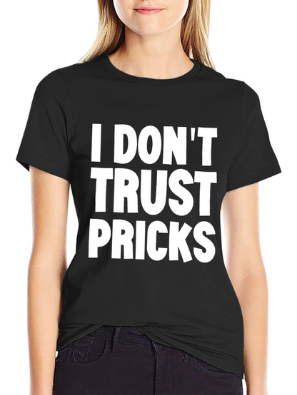 I Dont Trust Pricks Graphic Tee - Black