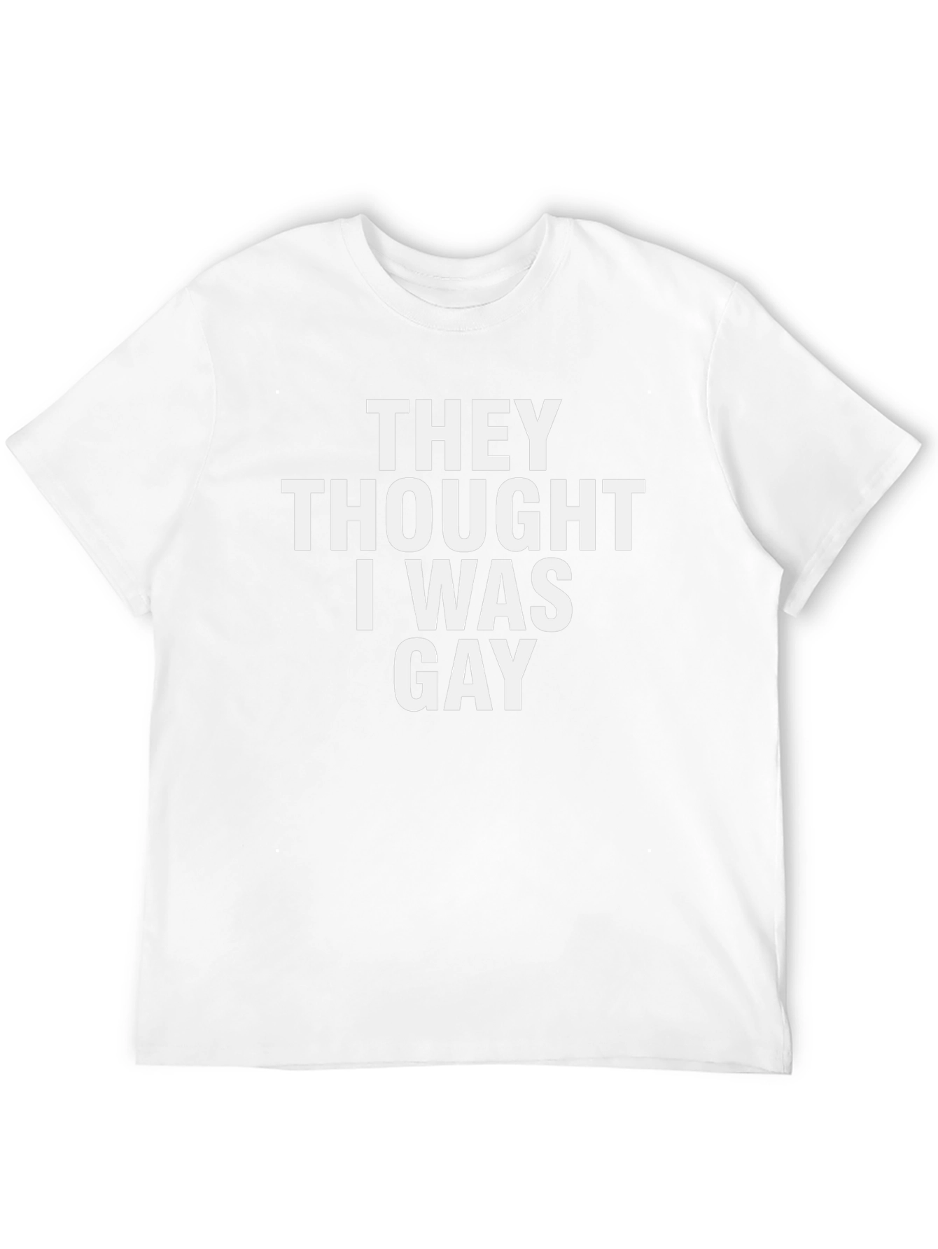 Funny They Thought I Was Gay Black T-Shirt