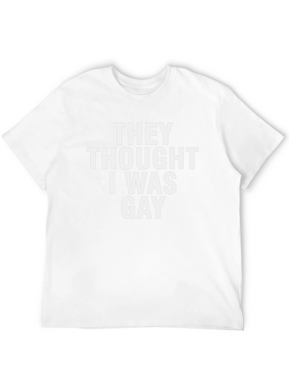 Funny They Thought I Was Gay Black T-Shirt