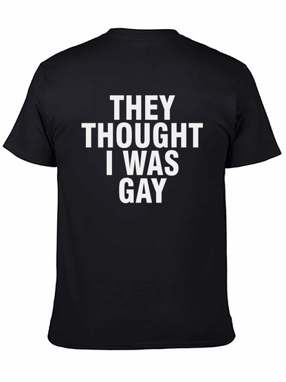 Funny They Thought I Was Gay Black T-Shirt