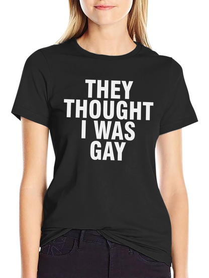 Funny They Thought I Was Gay Black T-Shirt
