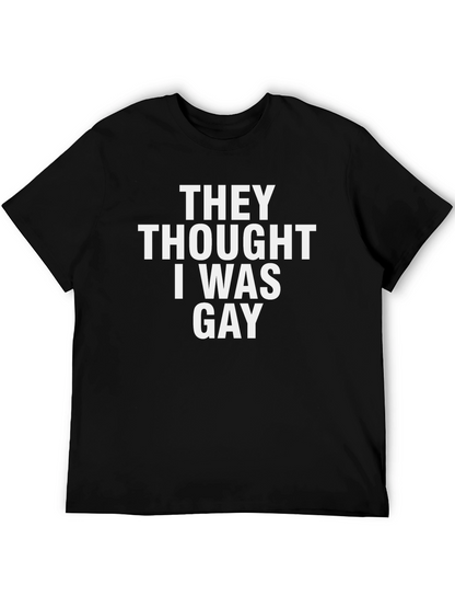 Funny They Thought I Was Gay Black T-Shirt