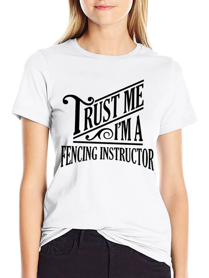 Trust Me Im A Fencing Instructor Graphic T-Shirt