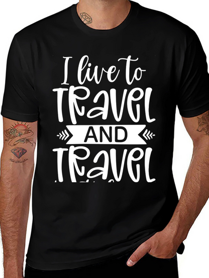 I Live to Travel Graphic T-Shirt