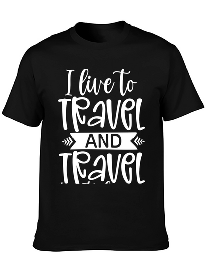 I Live to Travel Graphic T-Shirt
