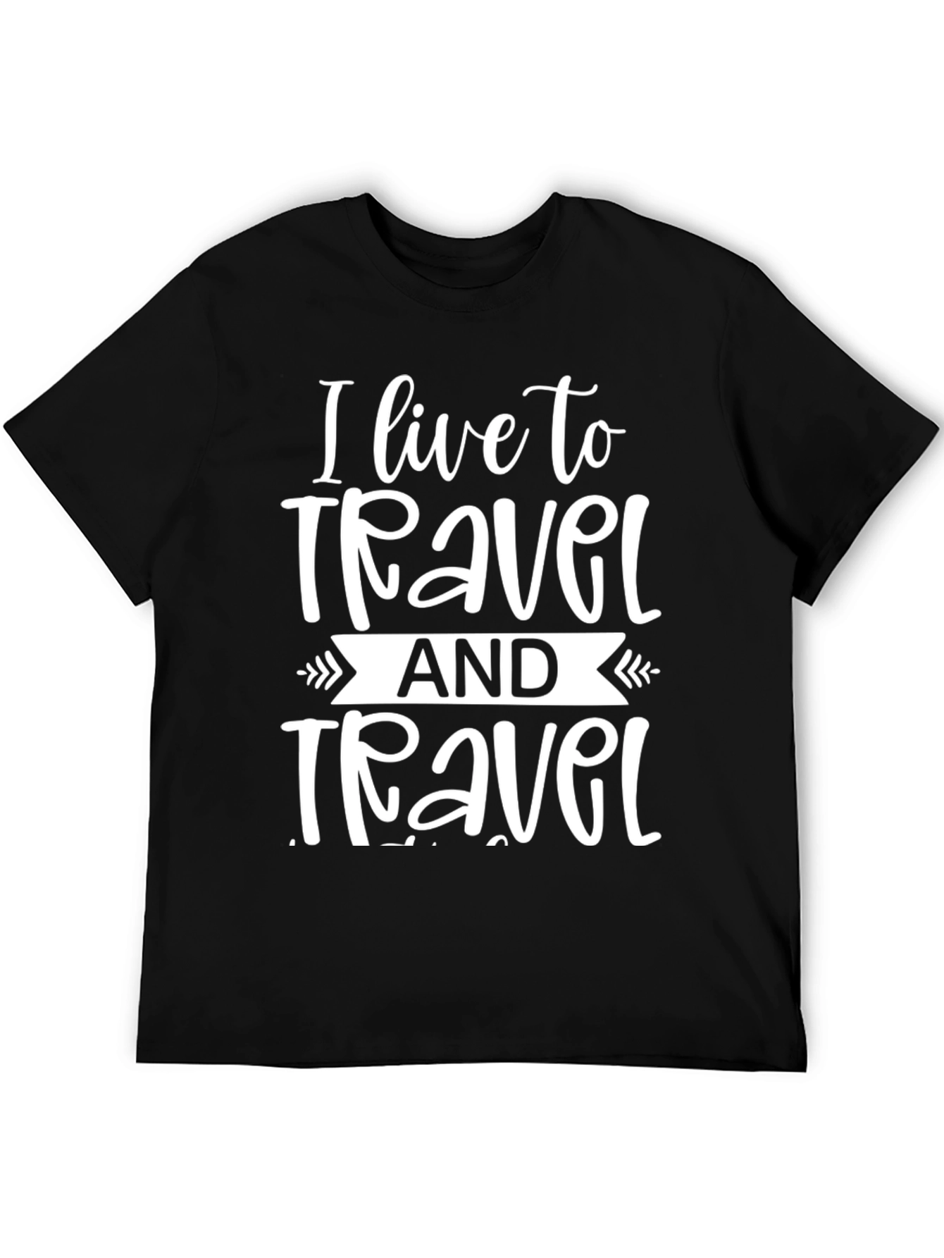I Live to Travel Graphic T-Shirt