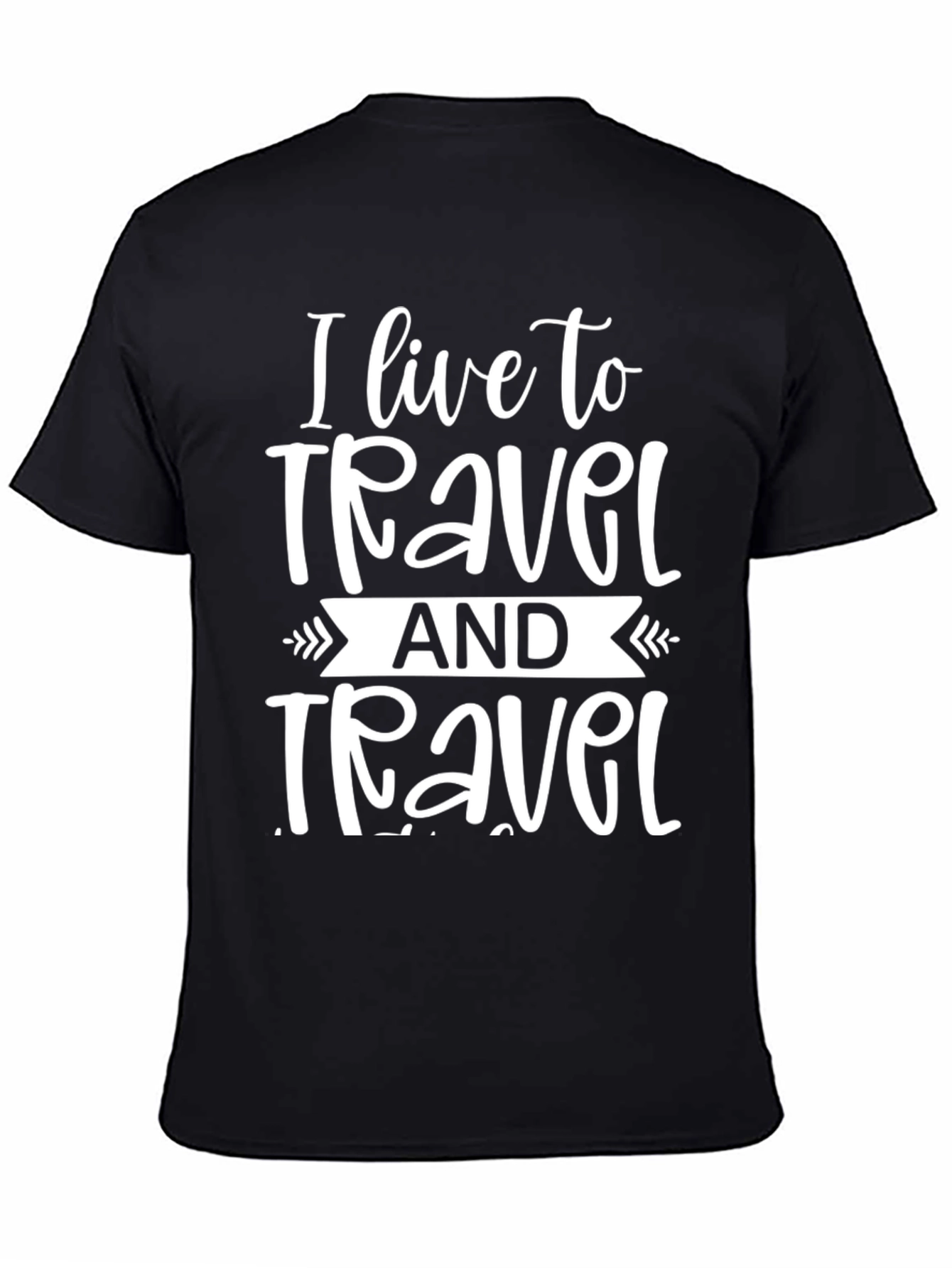 I Live to Travel Graphic T-Shirt