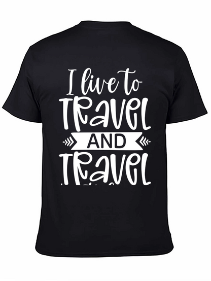 I Live to Travel Graphic T-Shirt