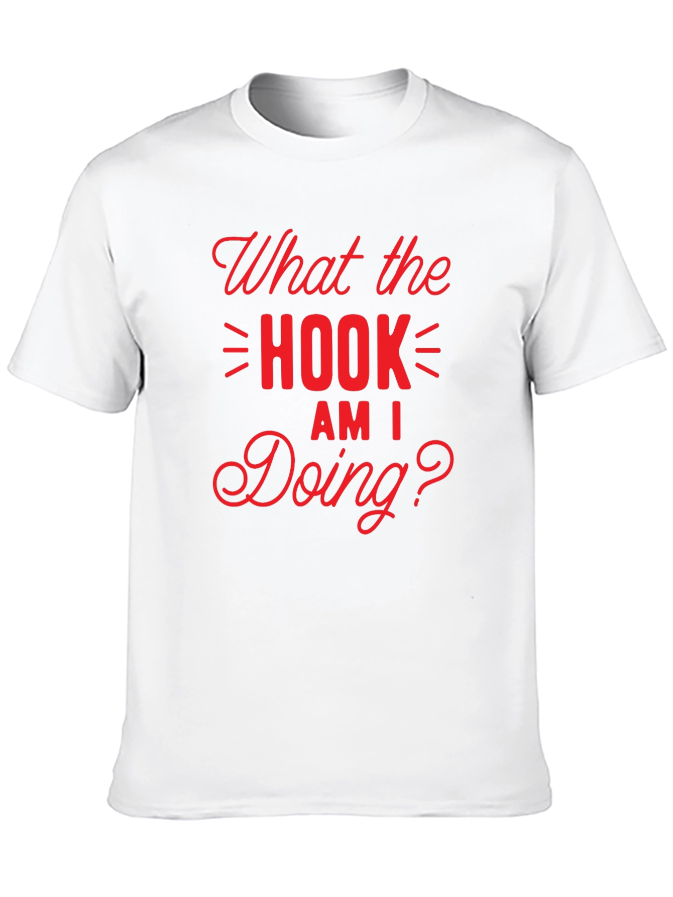 What the Hook Am I Doing? Black T-Shirt