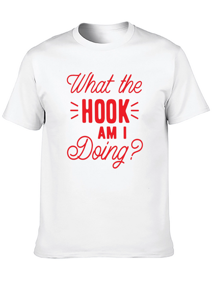 What the Hook Am I Doing? Black T-Shirt