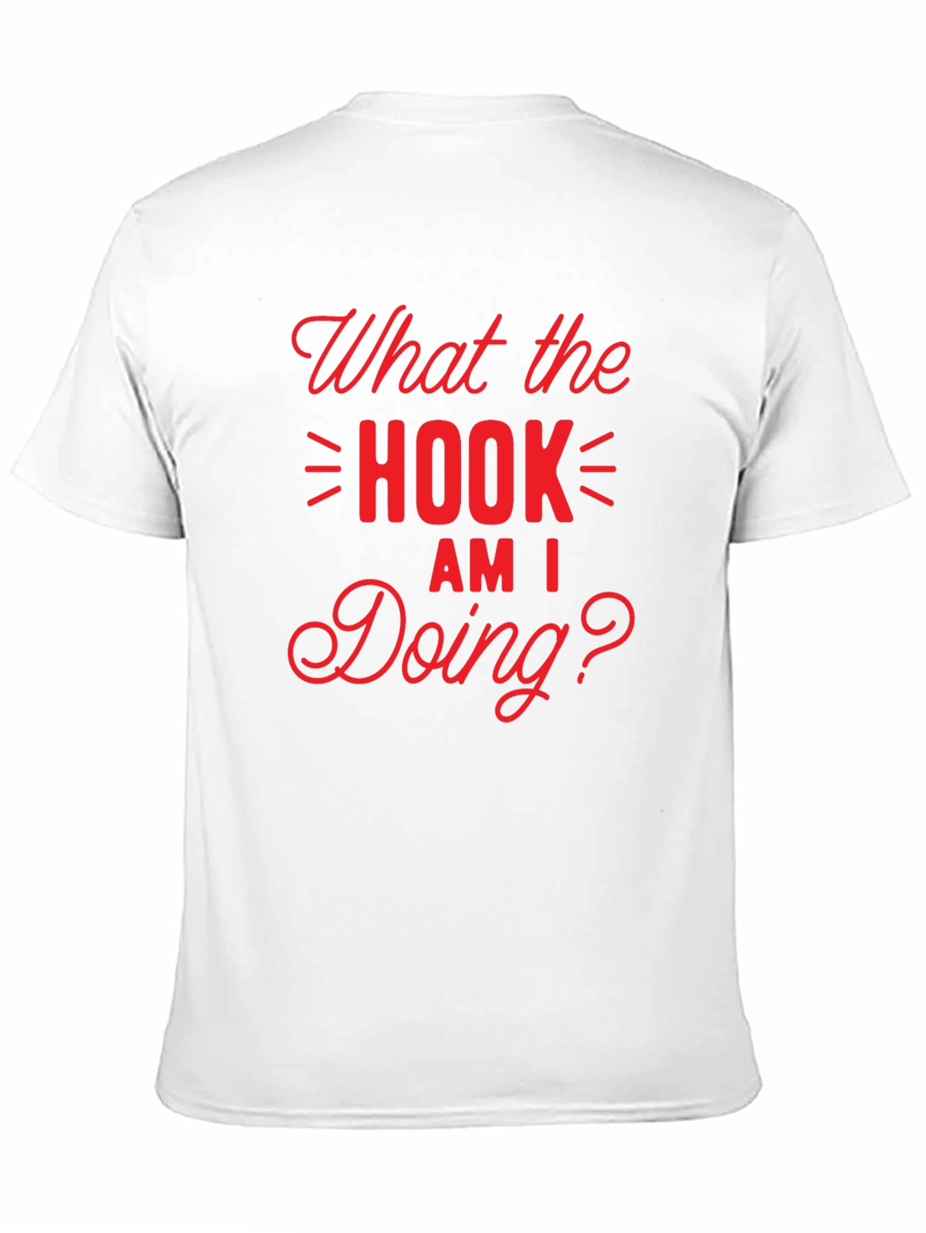 What the Hook Am I Doing? Black T-Shirt