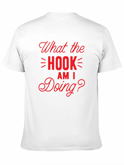 What the Hook Am I Doing? Black T-Shirt