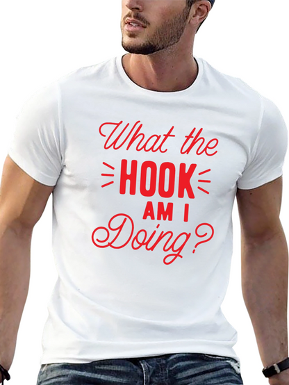 What the Hook Am I Doing? Black T-Shirt