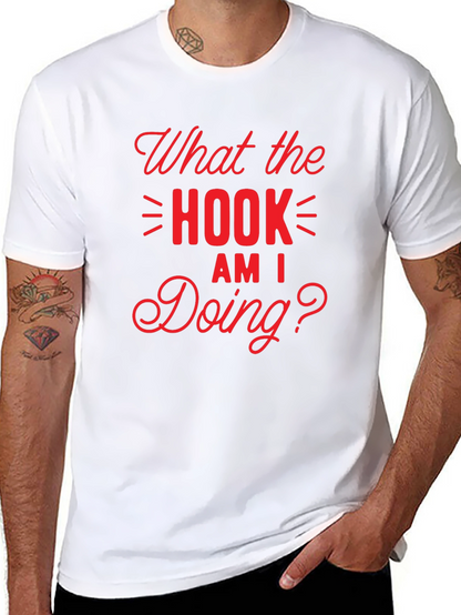 What the Hook Am I Doing? Black T-Shirt