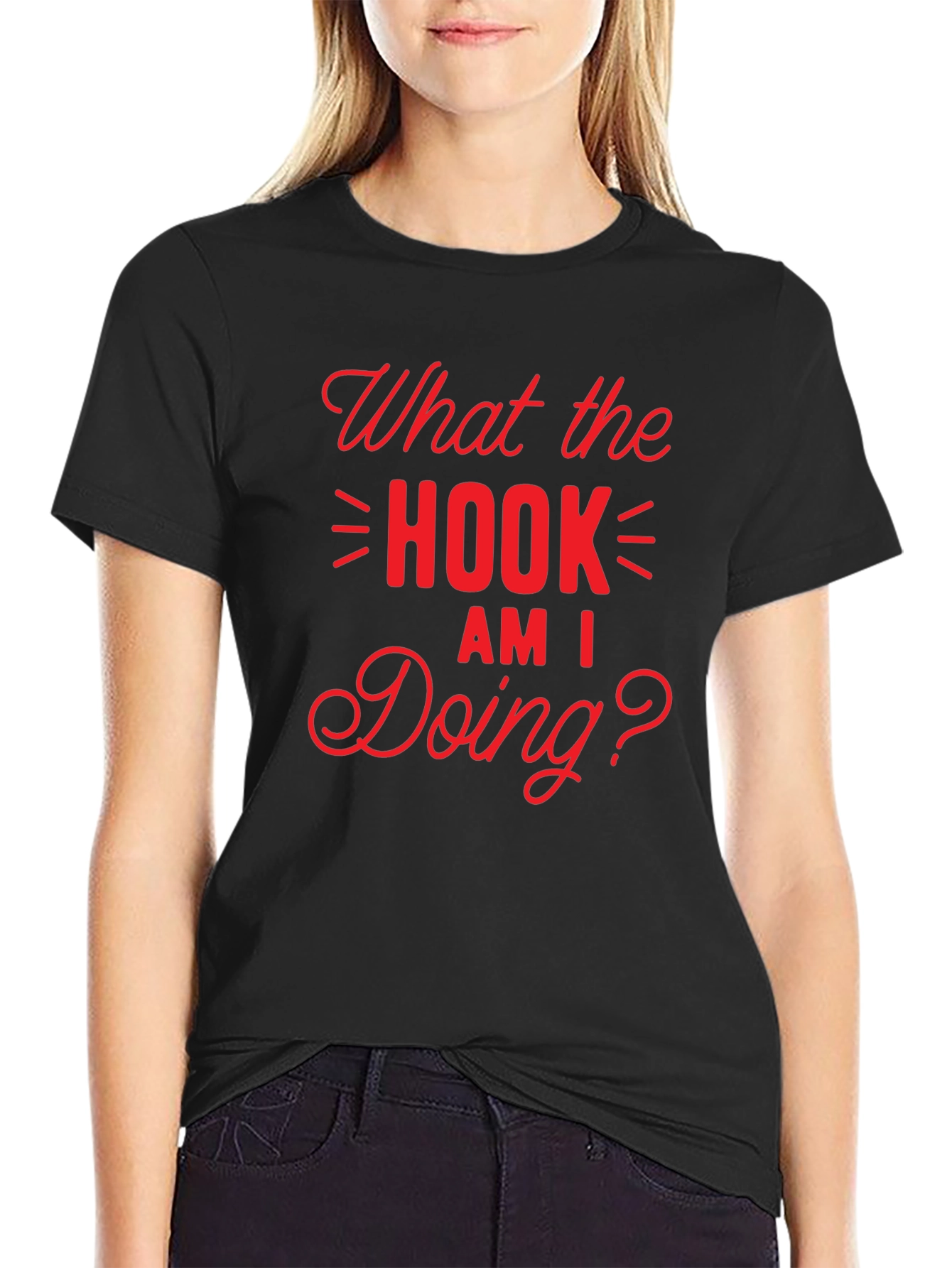 What the Hook Am I Doing? Black T-Shirt