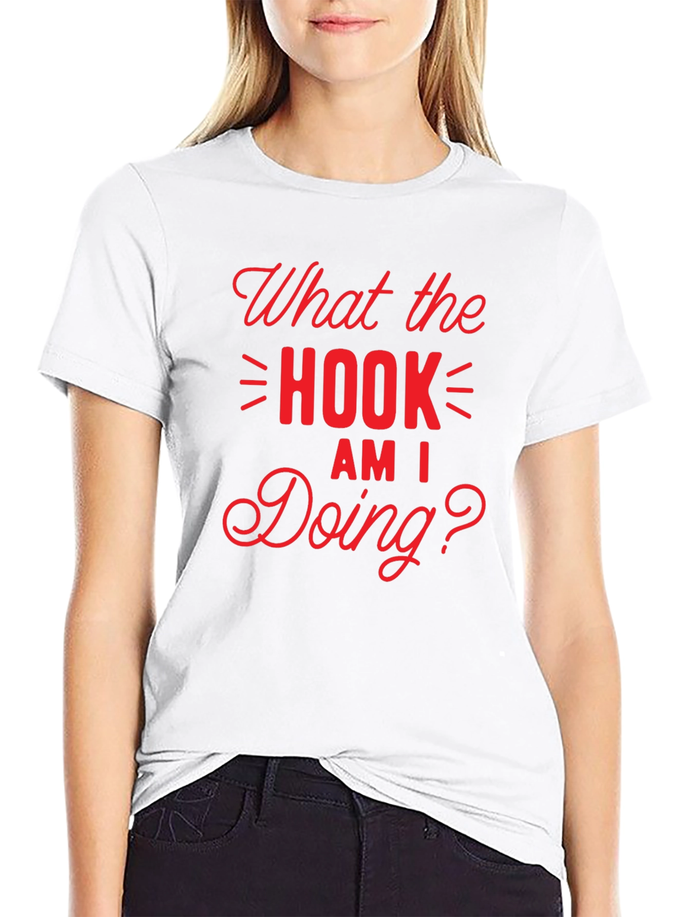 What the Hook Am I Doing? Black T-Shirt