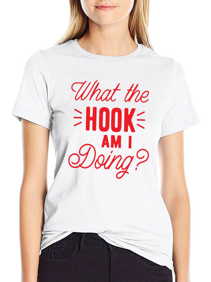 What the Hook Am I Doing? Black T-Shirt