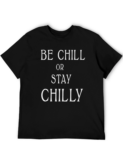 Be Chill or Stay Chilly T-Shirt